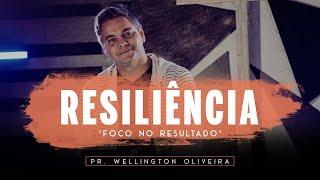 "Foco no Resultado" - Resiliência Vol. 1 | Pr. Wellington Oliveira