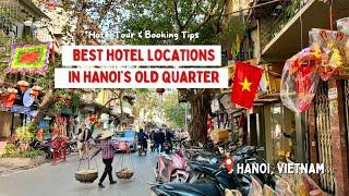 Best Hotel Locations in Hanoi’s Old Quarter: Tour Inside 5 Hotels with Travel Expert Recommendations