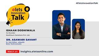 Elets Innovation Talk with Ishaan Dodhiwala, Cofounder, MediJourn