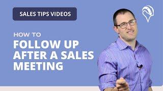 How to Follow Up After a Sales Meeting | Proven Field Sales Techniques, Tips & Secrets