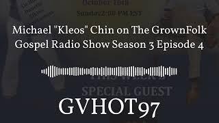 Michael "Kleos" Chin on The GrownFolk Gospel Radio Show Season 3 Episode 4 | GVHOT97