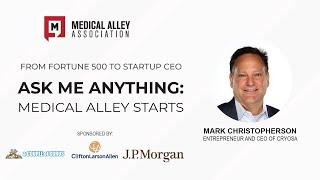 Ask Me Anything: Medical Alley Starts with Mark Christopherson, CEO, Cryosa