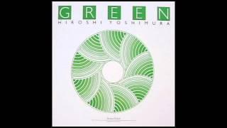 Hiroshi Yoshimura-Green [1986] [New age] [Ambient]