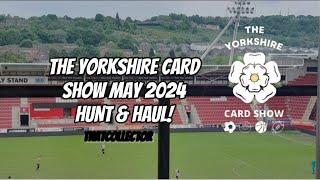 THE YORKSHIRE CARD SHOW 2024 (18 MAY) HUNT AND HAUL!!!   /ThatCollector