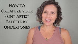 How to Organize your Seint Artist Palette by Undertones