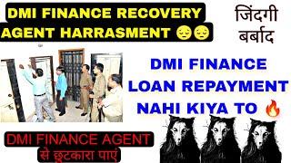 DMI FINANCE RECOVERY AGENT HARRASMENT | DMI FINANCE PERSONAL LOAN REPAYMENT NAHI KIYA TO