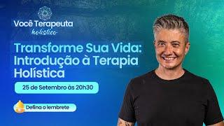 AULA 01 - Transforme Sua Vida: Introdução à Terapia Holística com Marco MEDA