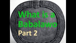 What is a Babalawo Ifa Priest in Ifa Religion Part 2 -  How to Become a Babalawo