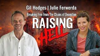 Raising Hell! Breaking Free from the Chains of Deception| Gil Hodges Podcast & Guest Julie Ferwerda