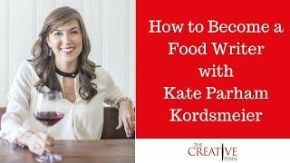 How to Become a Food Writer with Kate Parham Kordsmeier