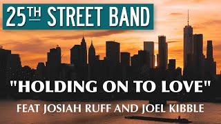 Holding On To Love feat Joel Kibble and Josiah Ruff