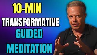 10 Min Transformative Guided Meditation | Dr. Joe Dispenza