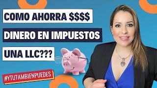 ¿Como AHORRA DINERO en IMPUESTOS una LLC? Episodio No. 105