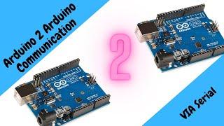 Arduino 2 Arduino Communication VIA Serial Tutorial