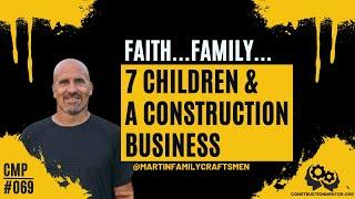 #069 Serving A Greater Purpose With A Construction Business While Raising A Family With 7 Children!