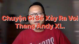 Chuyện Gì Xảy Ra Với Thang Andy LX.