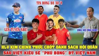 HLV KIM CHÍNH THỨC CHỐT DANH SÁCH HỘI QUÂN; SAO VIỆT KIỀU SẼ "PHỦ BÓNG" ĐTVN; BẦU ĐỨC ỦNG HỘ 100%