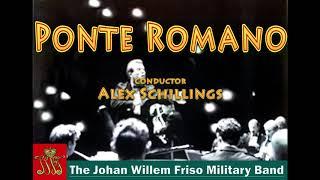 Ponte Romano ~ The Johan Willem Friso Militairy Band ~ o.l.v. Alex Schillings