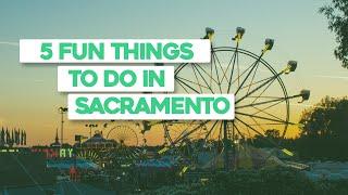 5 Fun Things to Do in Sacramento!