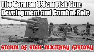 The German 8.8cm Flak Gun: Development and Combat Role: Storm of Steel Military History