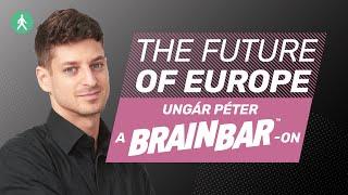 Hogyan látjuk Európa jövőjét? | Ungár Péter a Brain Bar-on