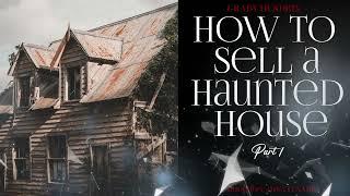 PT1 How To Sell A Haunted House by Grady Hendrix