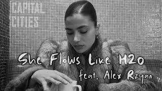 Capital Cities - She Flows Like H2O (feat. Alex Rzyan)