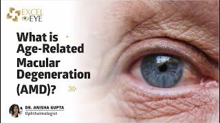 Age-Related Macular Degeneration (AMD): Types,Causes, Symptoms,Treatment | Dr Anisha Gupta, at Delhi