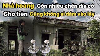 Bí ẩn ngôi nhà hoang còn bỏ lại chén dĩa cổ | Có cho tiền cũng không ai dám vào lấy