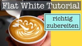 Flat White Zubereitung - Tutorial und Unterschiede Flat White vs Cappuccino