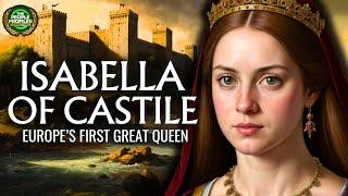 Isabella I of Castile - Europe’s First Great Queen Documentary