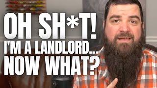 OH SH*T! Im A Landlord... Now What? [IT'S HERE]