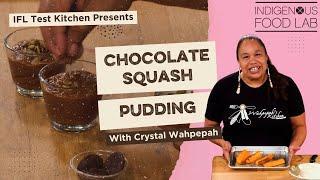 Chocolate Squash Pudding - Chef Crystal Wahpepah