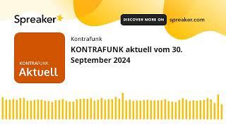 KONTRAFUNK aktuell vom 30. September 2024