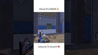 Dmax Yt is BACK  #pubgmobile #pubg #bgmi #battlegroundmobileindia #pubgm