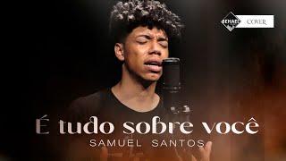 É Tudo Sobre Você | Samuel Santos [Cover]