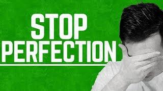 How to Stop Being a Perfectionist