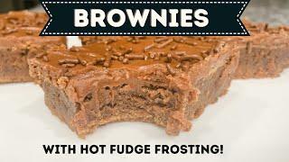 THE BEST BROWNIES WITH HOT FUDGE FROSTING