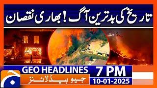 Worst Fire in History..!!  | Geo News 7 PM Headlines (10th Jan 2025)