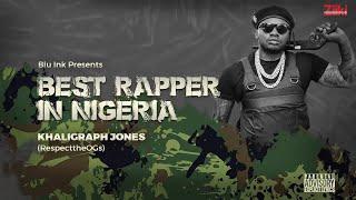 KHALIGRAPH JONES - BEST RAPPER IN NIGERIA (OFFICIAL AUDIO)