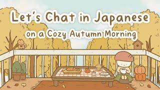 Japanese Conversation Practice To Start The Day | Cozy Autumn Morning