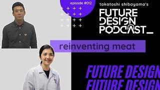 Reinventing Meat - Future Design Podcast #012 with KaYi Ling (Co-founder Shiok Meats)