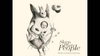 Sleep Party People - We Were Drifting On A Sad Song [Full Album]