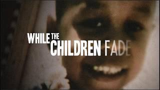 While the Children Fade | Mental Health Documentary