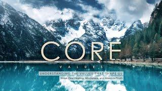 Core Values: Healing, Wholeness, and Absolute Truth (Sun 8:30)