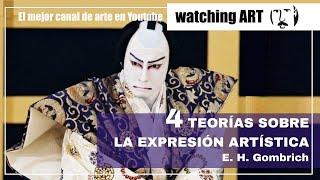 4 teorías sobre la expresion  artística. Gombrich.