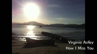 Virginia Astley - How I Miss You