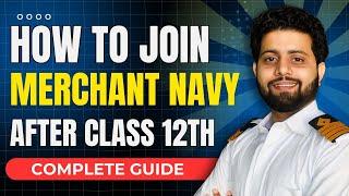 How to Join Merchant Navy After Class 12th? | Complete Guide for Beginners