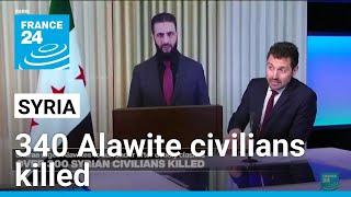 340 Alawite civilians killed by Syrian security forces, monitor says • FRANCE 24 English