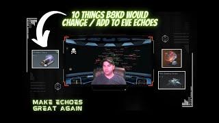 [[EVE ECHOES]] 10 Things B8kd would change/add to Eve Echoes - Make Eve great again!